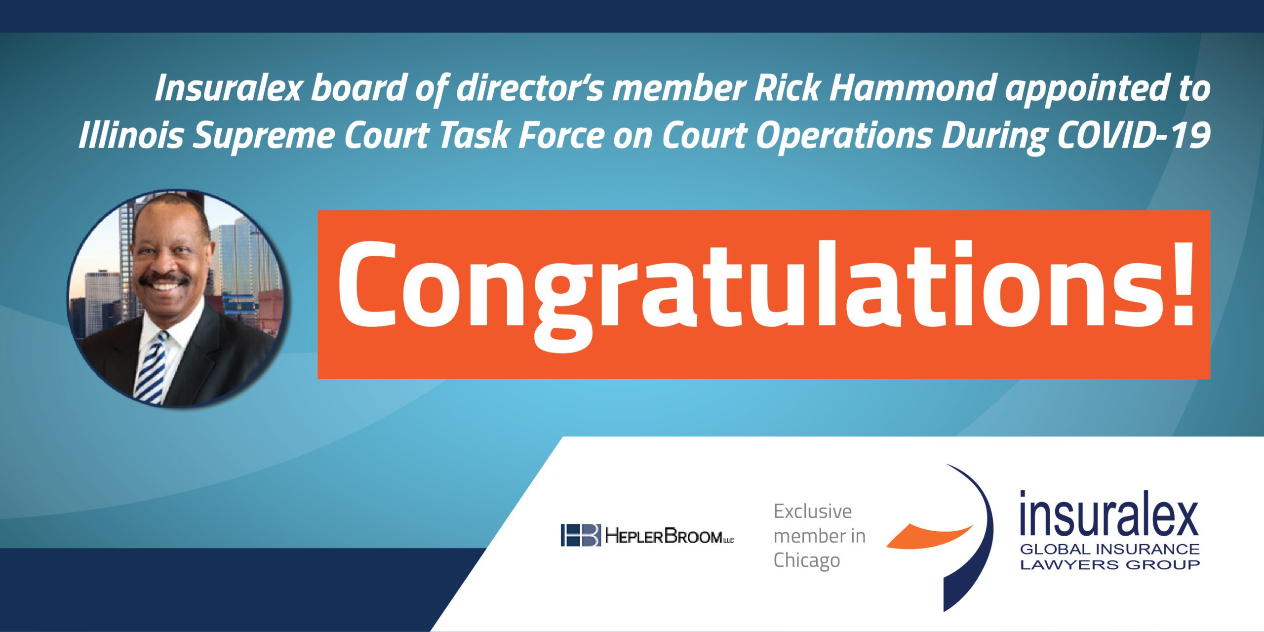 Insuralex Board of Director s Member Rick Hammond appointed to Illinois Supreme Court Task Force on Court Operations During COVID 19 Insuralex